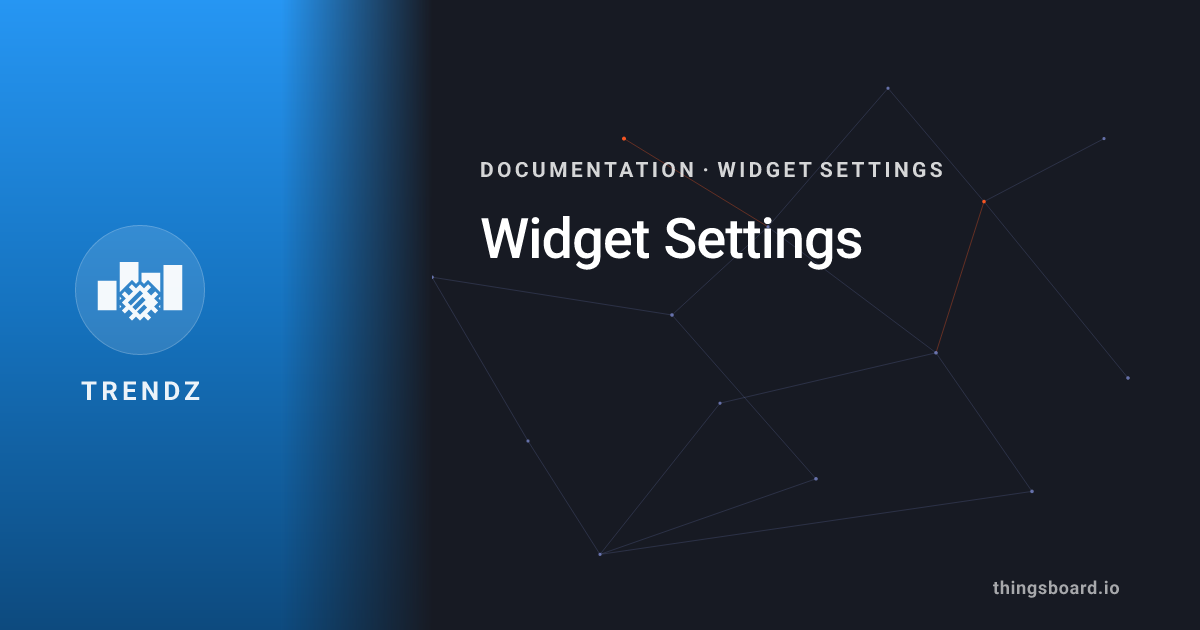 Widget Settings | Docs | ThingsBoard Trendz