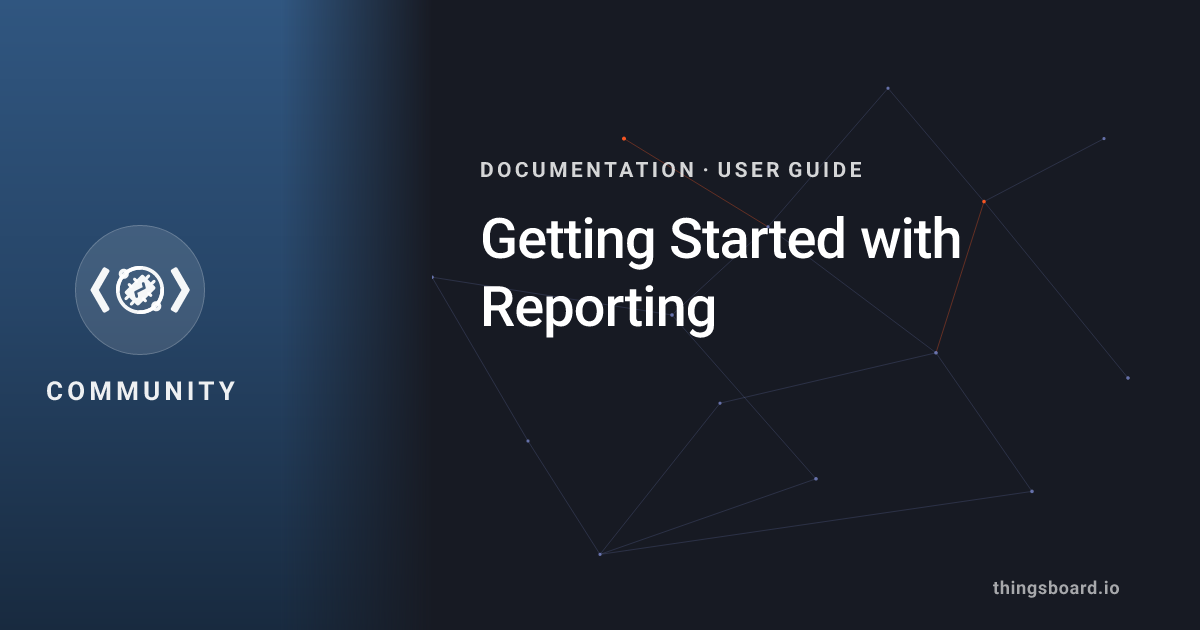 Getting Started with Reporting | Docs | ThingsBoard