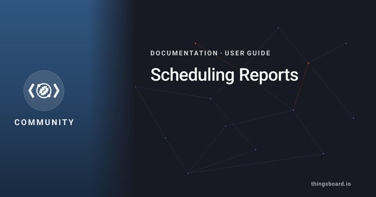 Scheduling Reports | Docs | ThingsBoard