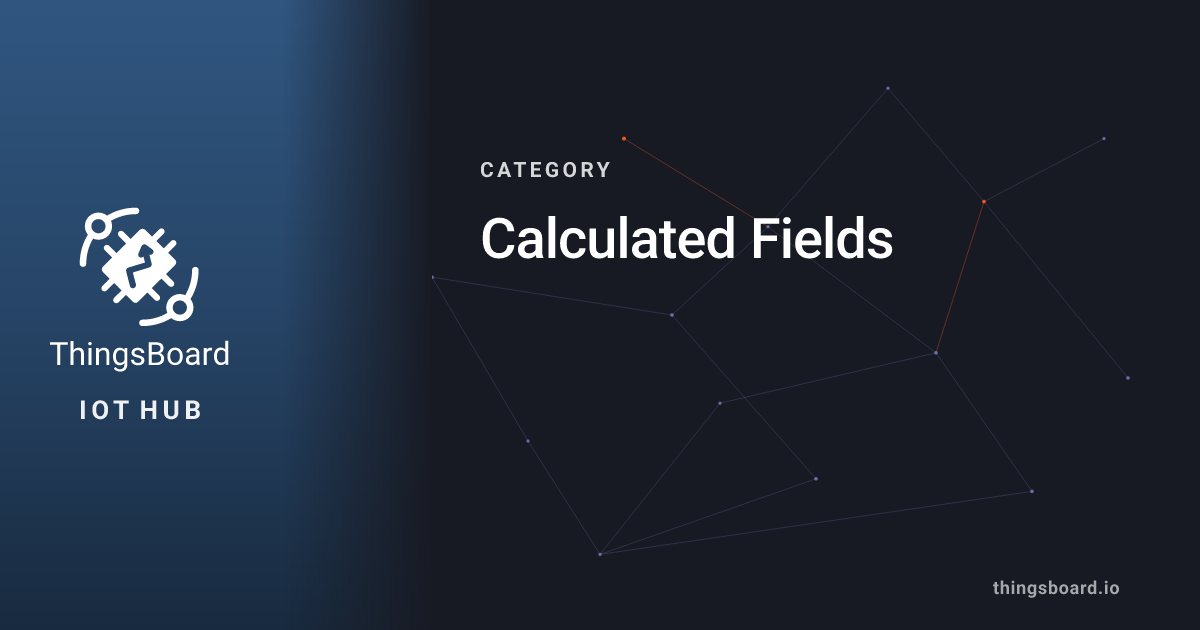 IoT Calculated Fields | IoT Hub | ThingsBoard
